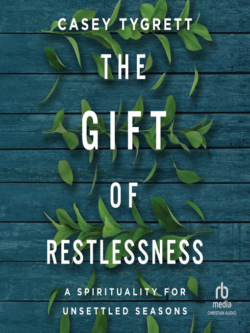 Title details for The Gift of Restlessness by Casey Tygrett - Available